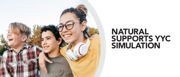Group of youth standing together smiling. Text reads, "Natural supports YYC simulation".
